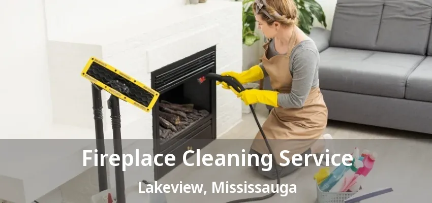Fireplace Cleaning Service Lakeview, Mississauga - ON
