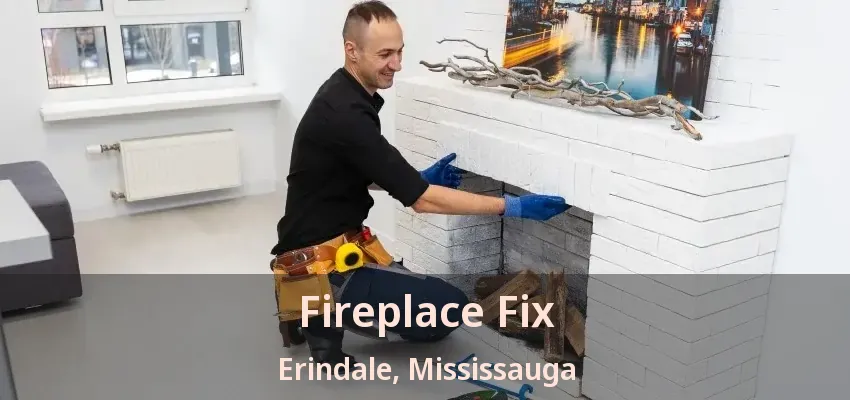 Fireplace Fix Erindale, Mississauga - ON Fireplace Fix Erindale, Mississauga - ON