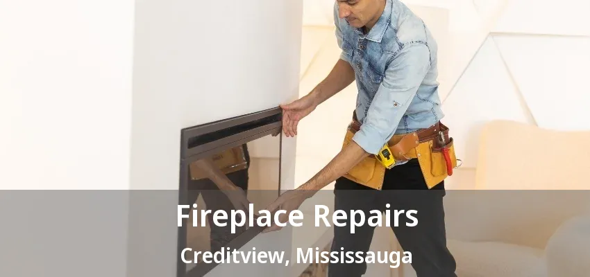 Fireplace Repairs Creditview, Mississauga - ON Fireplace Repairs Creditview, Mississauga - ON
