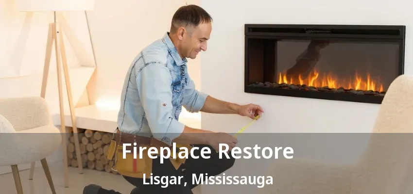 Fireplace Restore Lisgar, Mississauga - ON Fireplace Restore Lisgar, Mississauga - ON