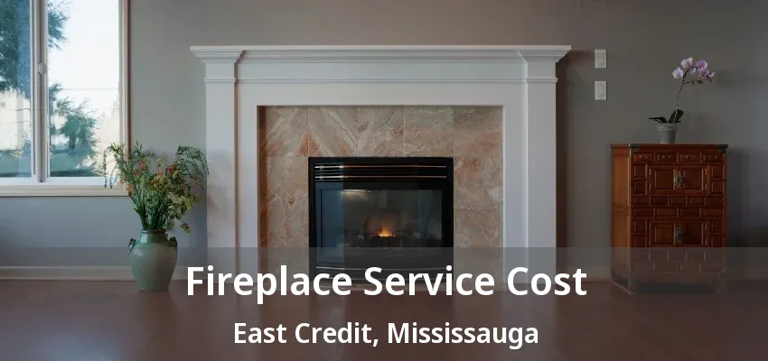 Fireplace Service Cost East Credit, Mississauga - ON Fireplace Service Cost East Credit, Mississauga - ON