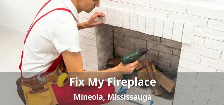 Fix My Fireplace Mineola, Mississauga - ON Fix My Fireplace Mineola, Mississauga - ON