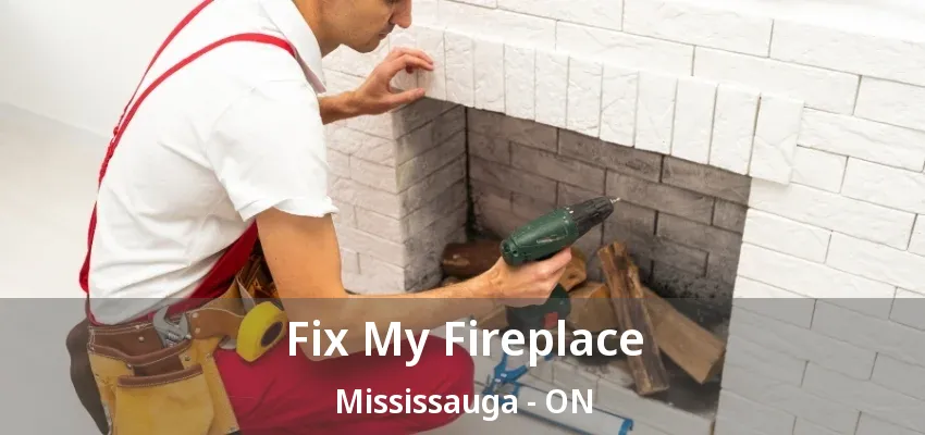 Fix My Fireplace Mississauga - ON Fix My Fireplace Mississauga - ON