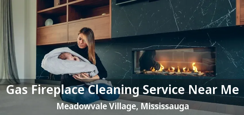 Gas Fireplace Cleaning Service Near Me Meadowvale Village, Mississauga - ON
