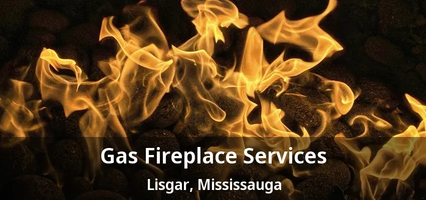Gas Fireplace Services Lisgar, Mississauga - ON Gas Fireplace Services Lisgar, Mississauga - ON