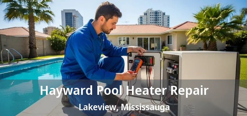 Hayward Pool Heater Repair Lakeview, Mississauga - ON Hayward Pool Heater Repair Lakeview, Mississauga - ON
