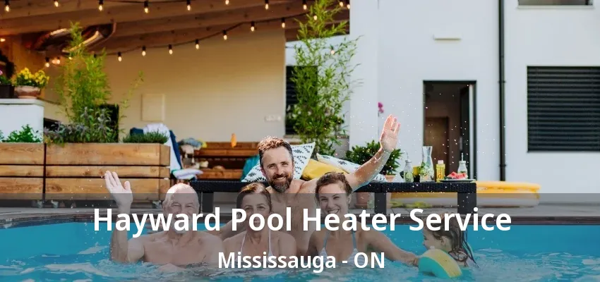 Hayward Pool Heater Service Mississauga - ON Hayward Pool Heater Service Mississauga - ON