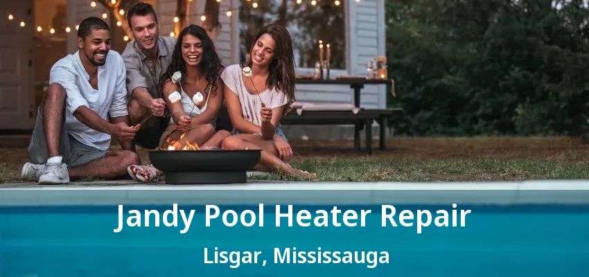 Jandy Pool Heater Repair Lisgar, Mississauga - ON Jandy Pool Heater Repair Lisgar, Mississauga - ON
