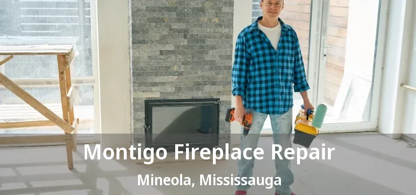 Montigo Fireplace Repair Mineola, Mississauga - ON Montigo Fireplace Repair Mineola, Mississauga - ON