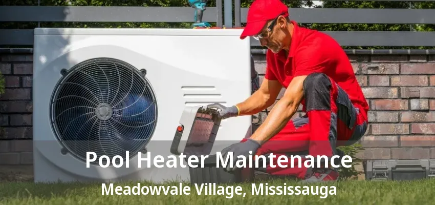 Pool Heater Maintenance Meadowvale Village, Mississauga - ON Pool Heater Maintenance Meadowvale Village, Mississauga - ON