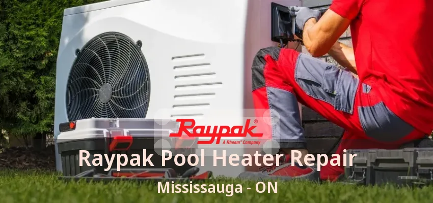 Raypak Pool Heater Repair Mississauga - ON Raypak Pool Heater Repair Mississauga - ON