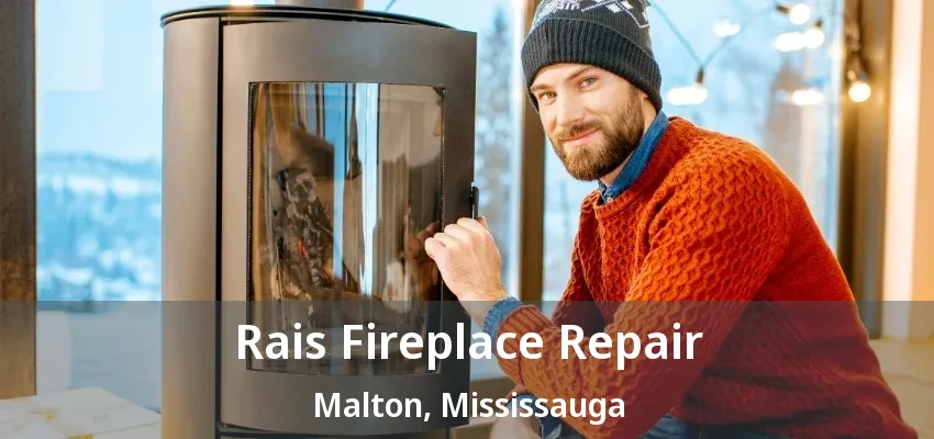 Rais Fireplace Repair Malton, Mississauga - ON Rais Fireplace Repair Malton, Mississauga - ON