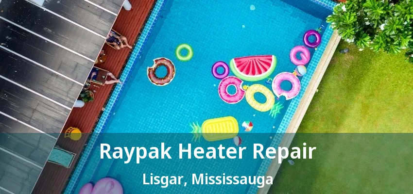 Raypak Heater Repair Lisgar, Mississauga - ON Raypak Heater Repair Lisgar, Mississauga - ON