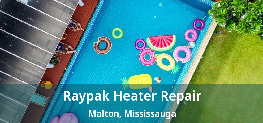 Raypak Heater Repair Malton, Mississauga - ON Raypak Heater Repair Malton, Mississauga - ON