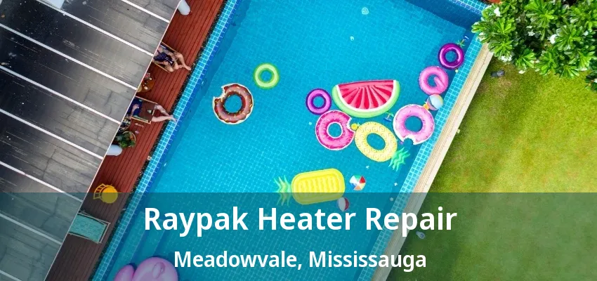 Raypak Heater Repair Meadowvale, Mississauga - ON Raypak Heater Repair Meadowvale, Mississauga - ON