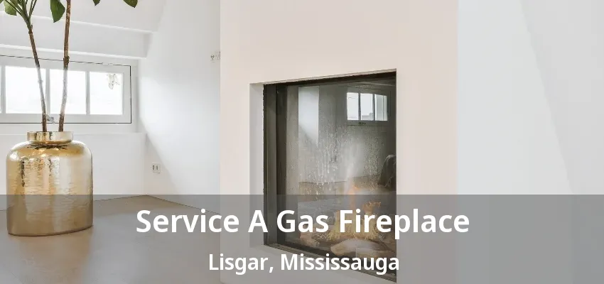 Service A Gas Fireplace Lisgar, Mississauga - ON
