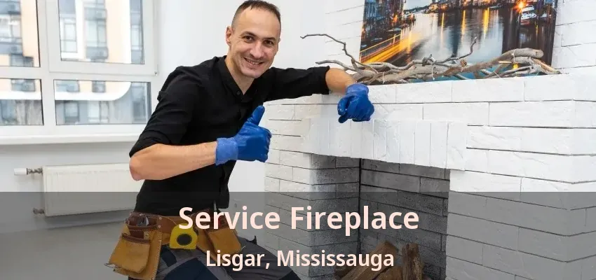 Service Fireplace Lisgar, Mississauga - ON Service Fireplace Lisgar, Mississauga - ON