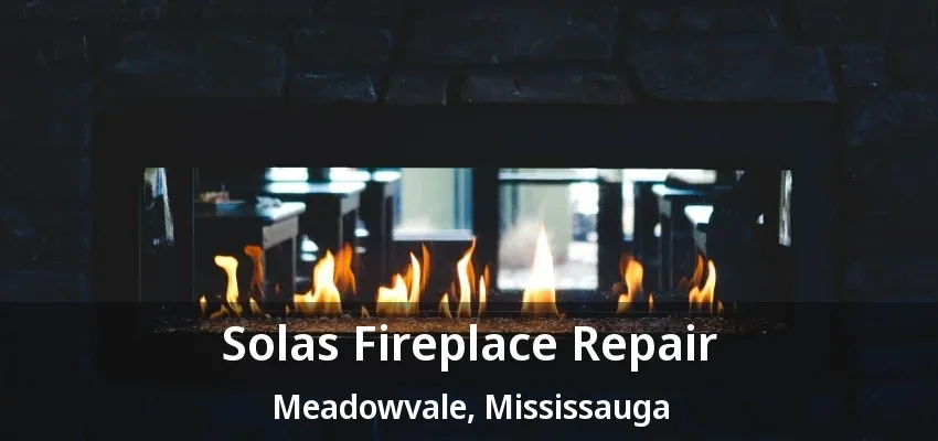 Solas Fireplace Repair Meadowvale, Mississauga - ON Solas Fireplace Repair Meadowvale, Mississauga - ON