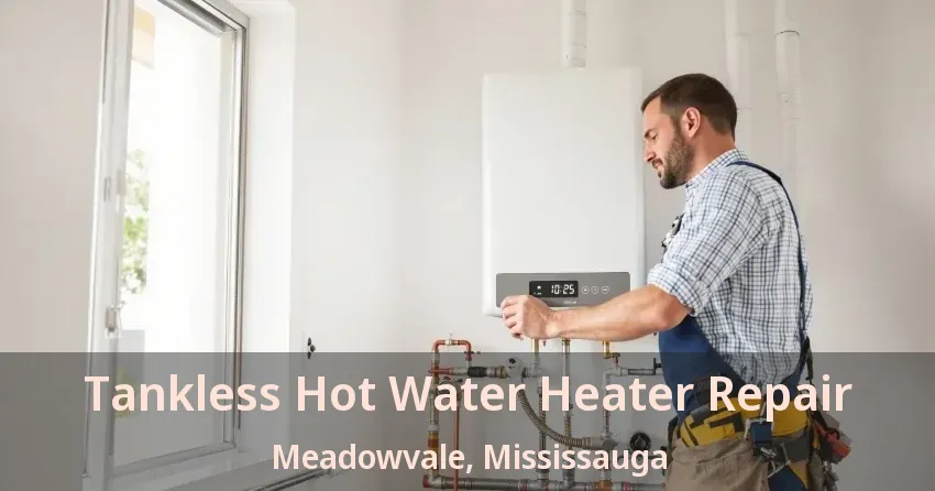 Tankless Hot Water Heater Repair Meadowvale, Mississauga - ON Tankless Hot Water Heater Repair Meadowvale, Mississauga - ON