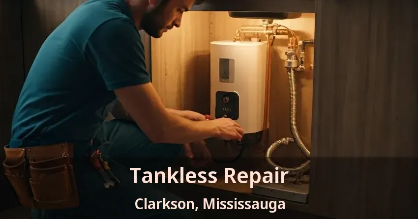 Tankless Repair Clarkson, Mississauga - ON Tankless Repair Clarkson, Mississauga - ON