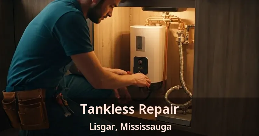 Tankless Repair Lisgar, Mississauga - ON Tankless Repair Lisgar, Mississauga - ON