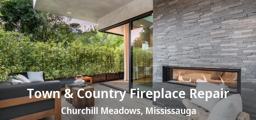 Town & Country Fireplace Repair Churchill Meadows, Mississauga - ON Town & Country Fireplace Repair Churchill Meadows, Mississauga - ON