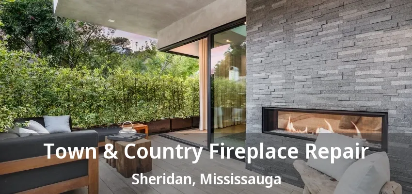 Town & Country Fireplace Repair Sheridan, Mississauga - ON