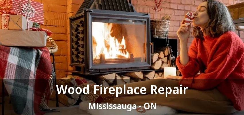 Wood Fireplace Repair Mississauga - ON Wood Fireplace Repair Mississauga - ON